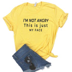I'm Not Angry This Is Just My Face Letters Funny T shirt