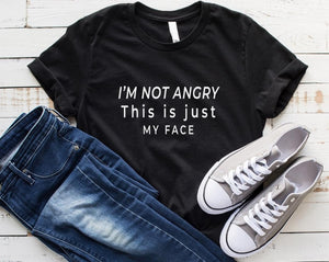 I'm Not Angry This Is Just My Face Letters Funny T shirt