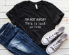 I'm Not Angry This Is Just My Face Letters Funny T shirt