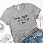 I'm Not Angry This Is Just My Face Letters Funny T shirt